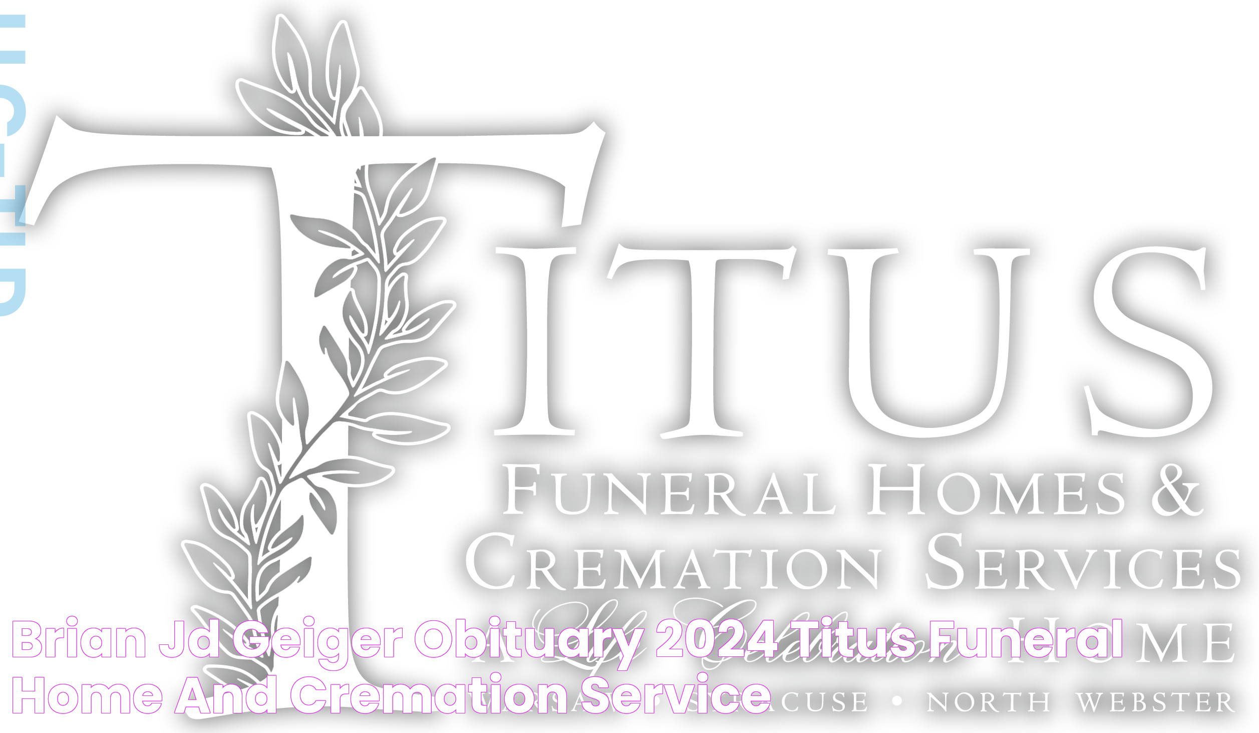 Brian JD Geiger Obituary 2024 Titus Funeral Home and Cremation Service