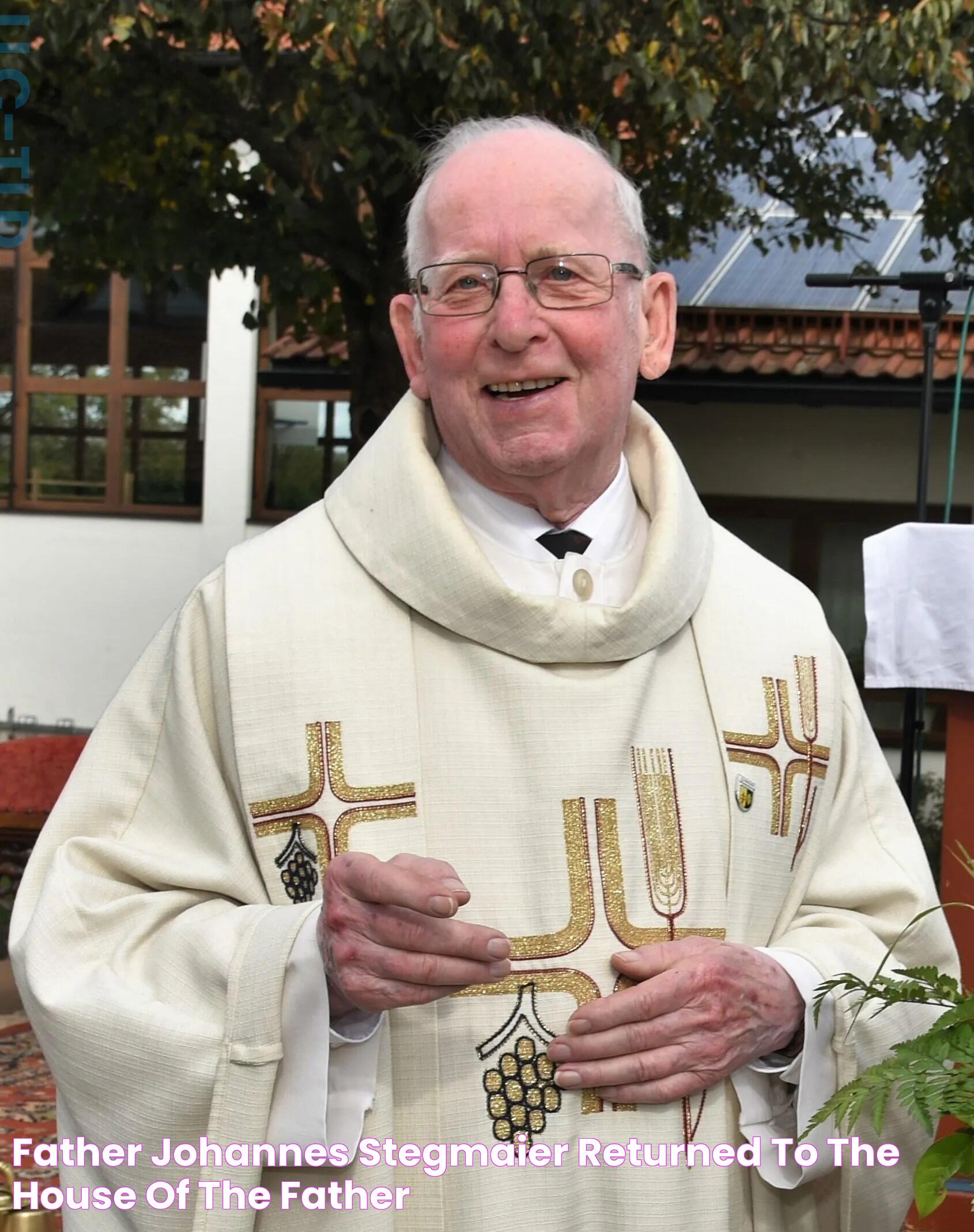 Father Johannes Stegmaier returned to the House of the Father