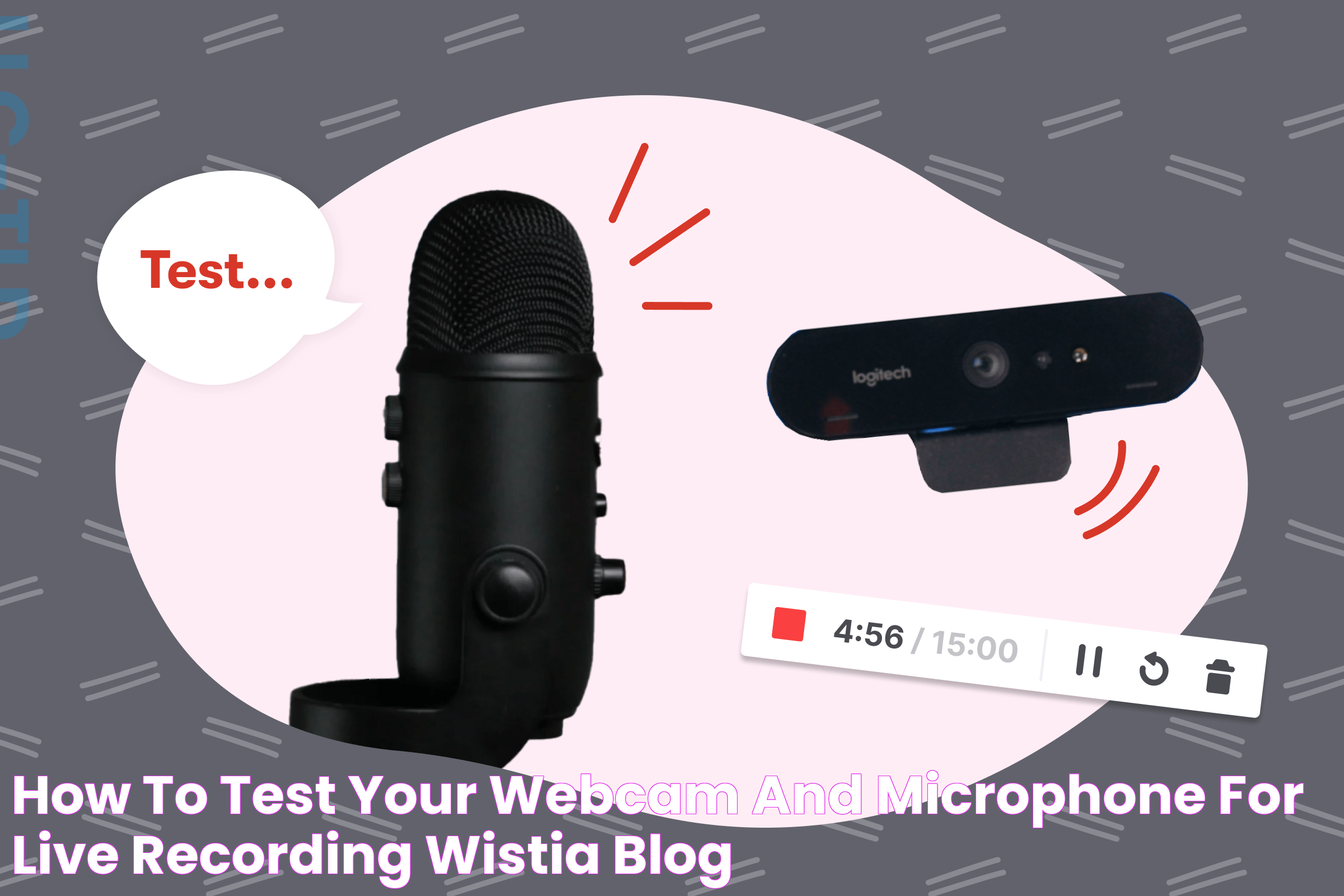 How to Test Your Webcam and Microphone For Live Recording Wistia Blog