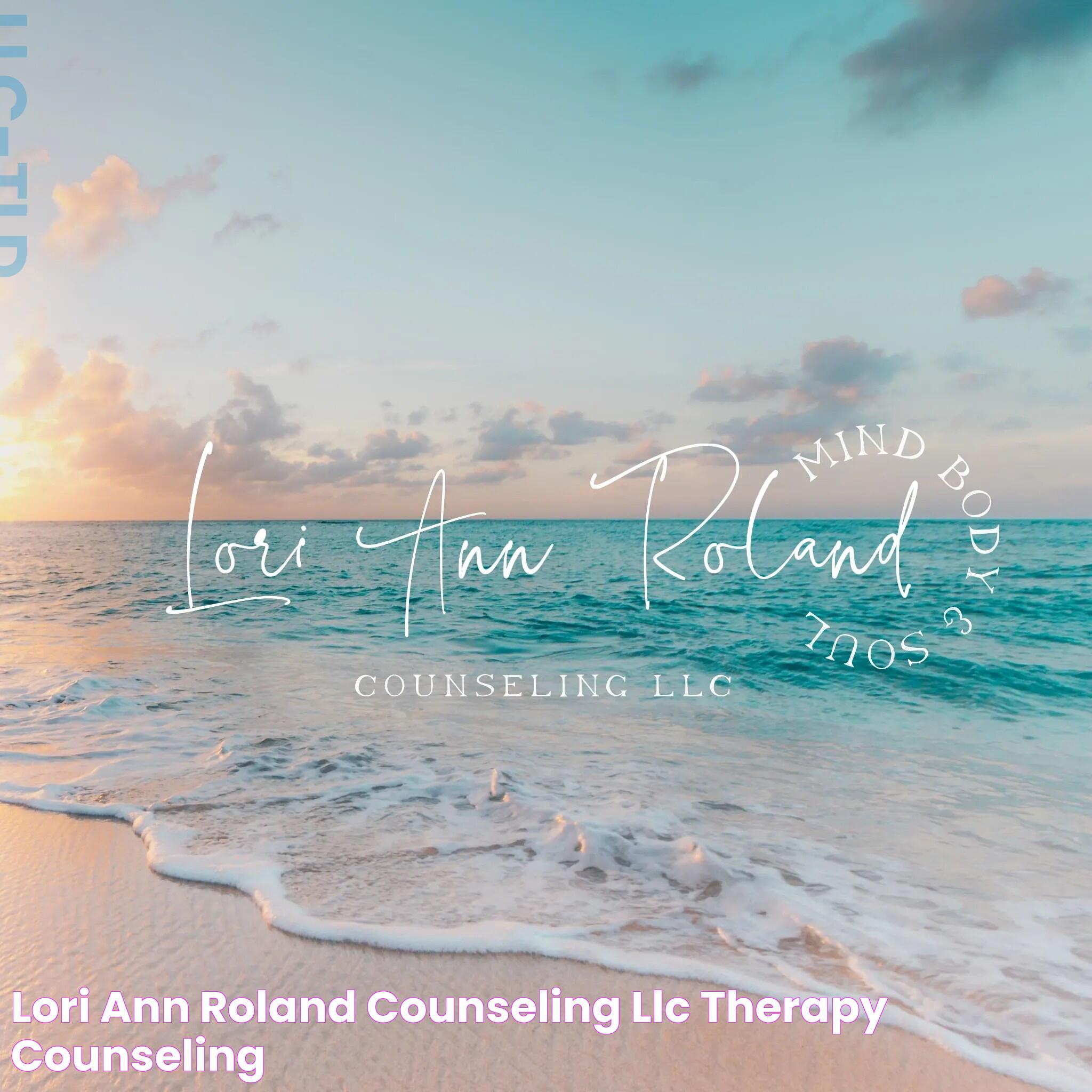 Lori Ann Roland Counseling LLC Therapy, Counseling