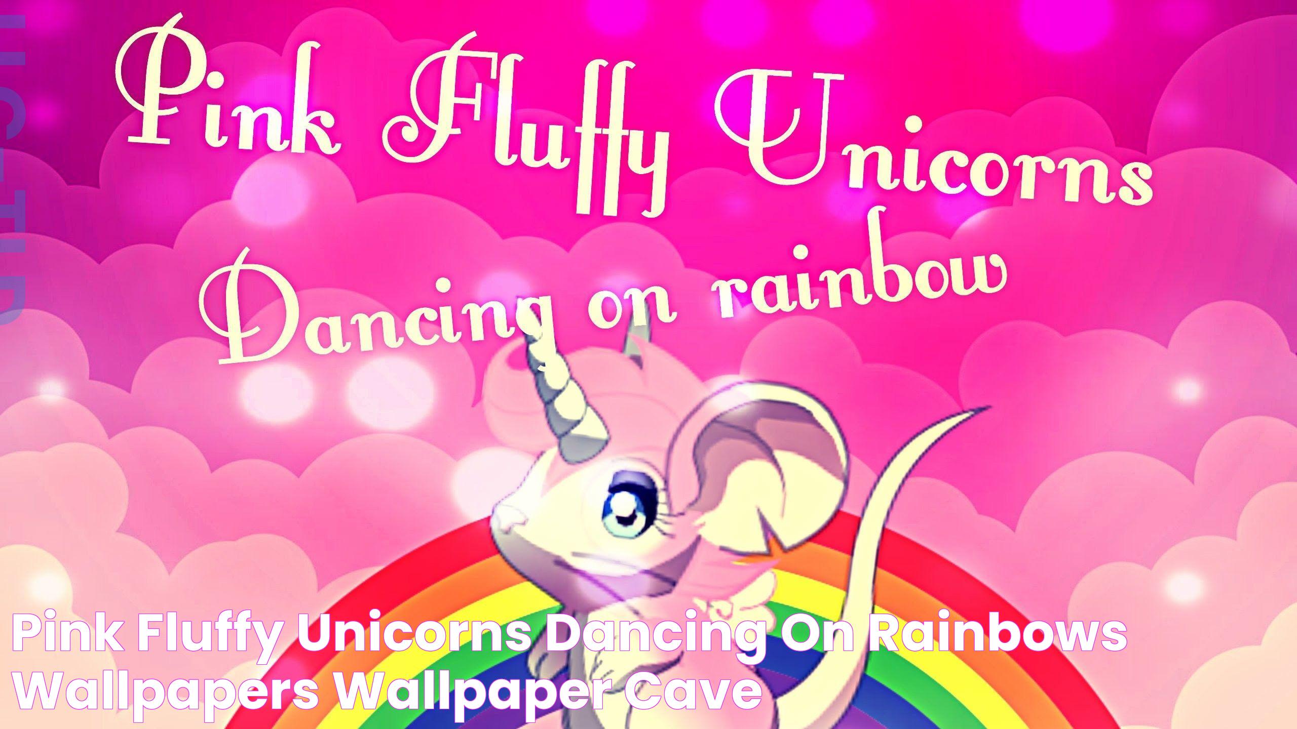 The Magical World Of Pink Fluffy Unicorns Dancing On Rainbows