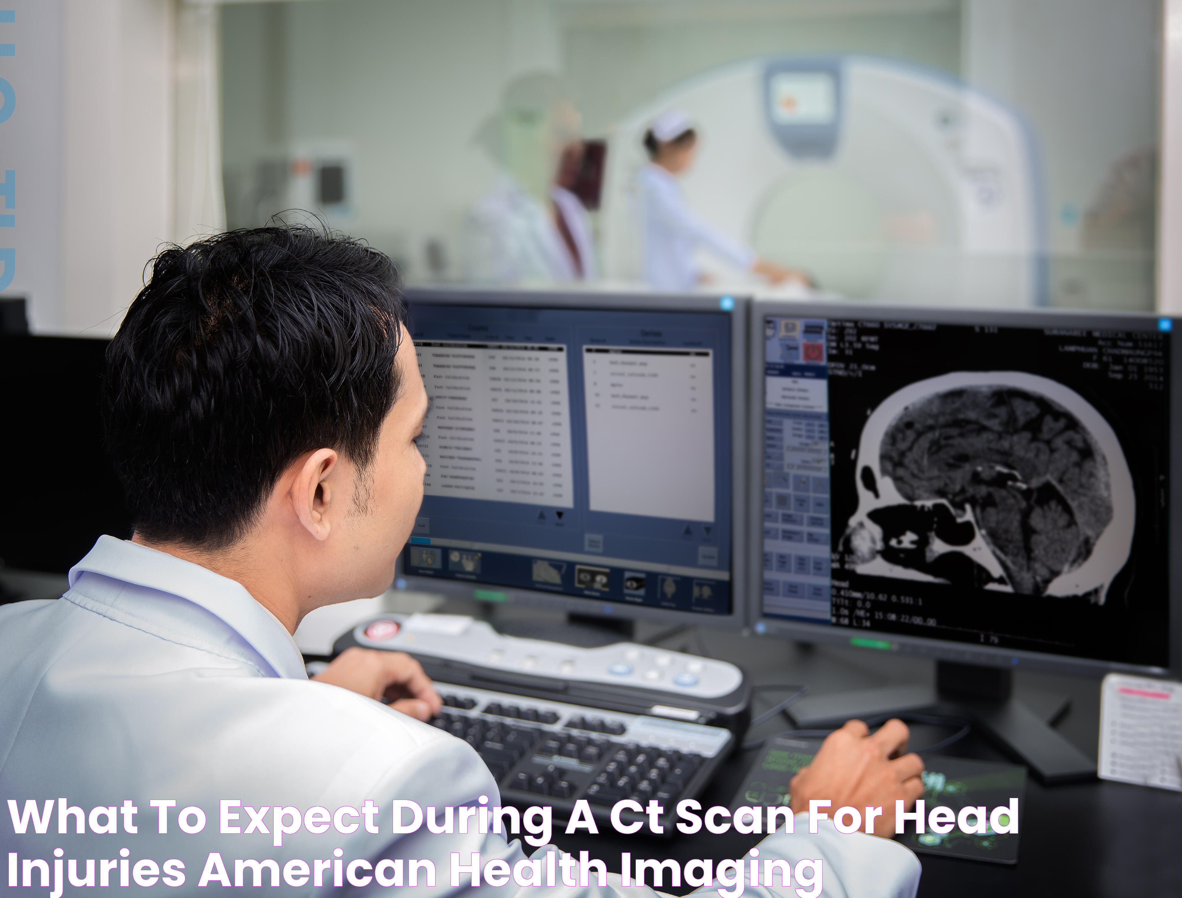 What to Expect During a CT Scan for Head Injuries American Health Imaging