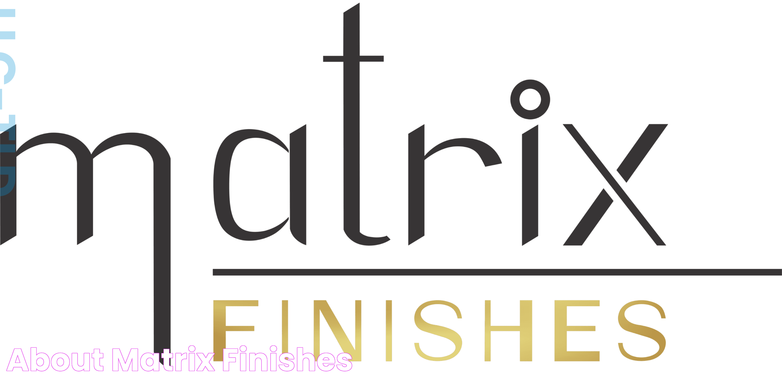 About Matrix Finishes