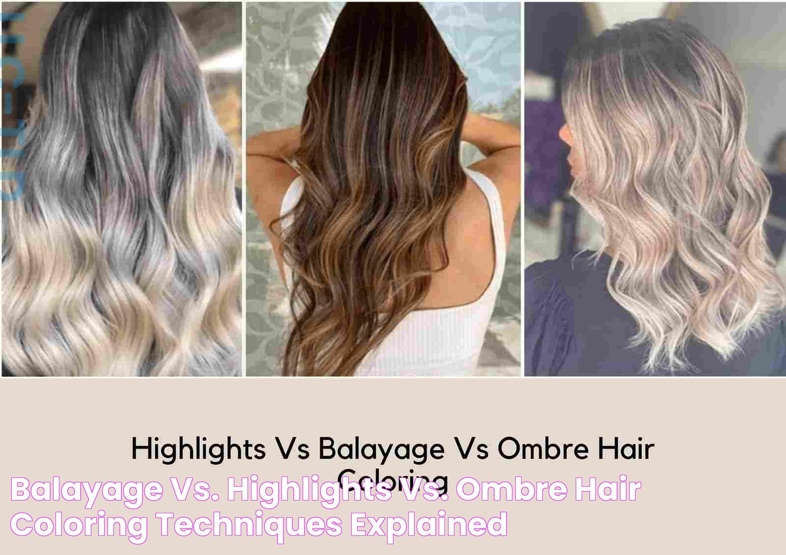 Balayage Vs. Highlights Vs. Ombre Hair Coloring Techniques Explained