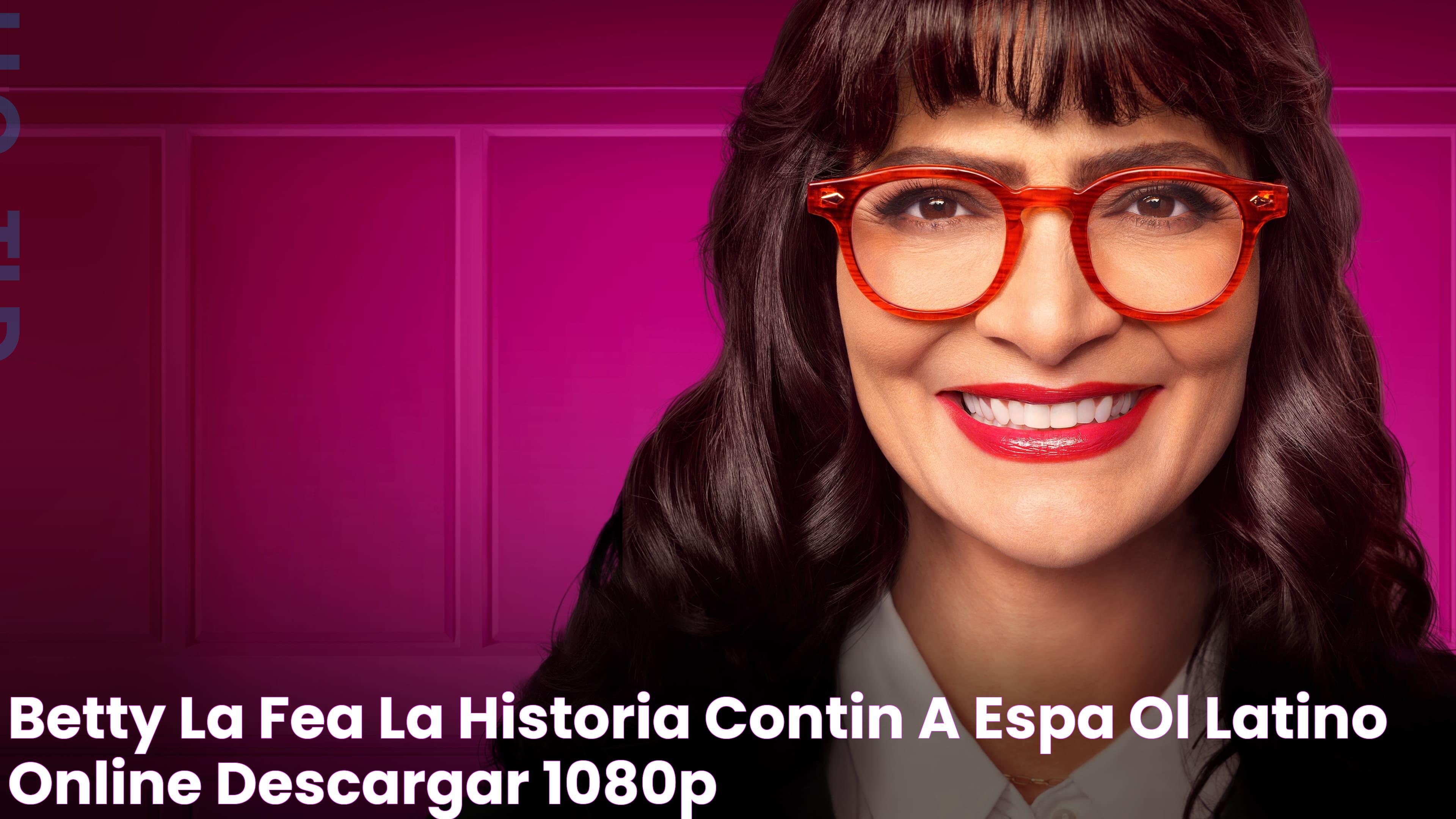 Betty la fea, la historia continúa español Latino Online Descargar 1080p