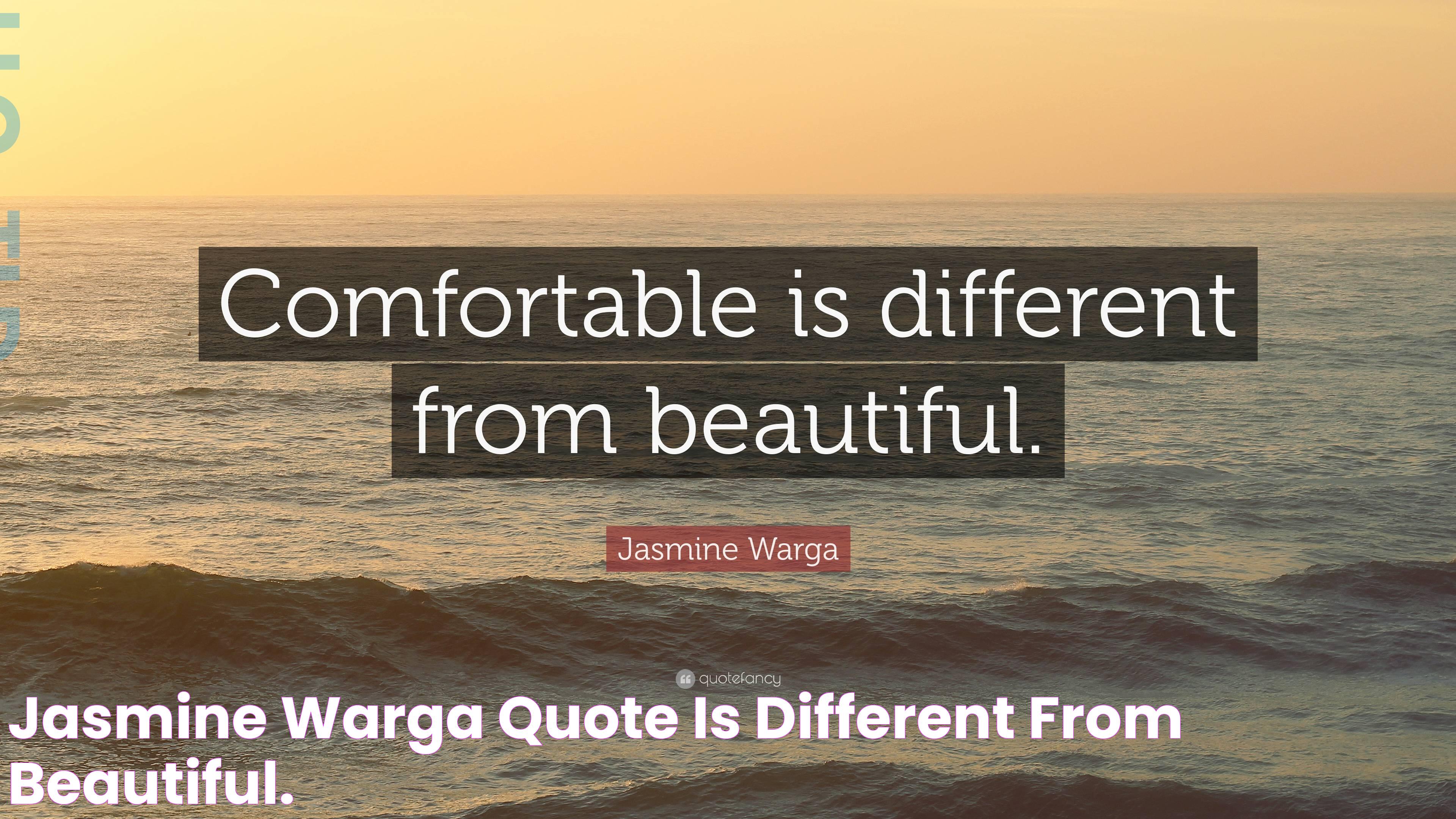 Jasmine Warga Quote is different from beautiful.”