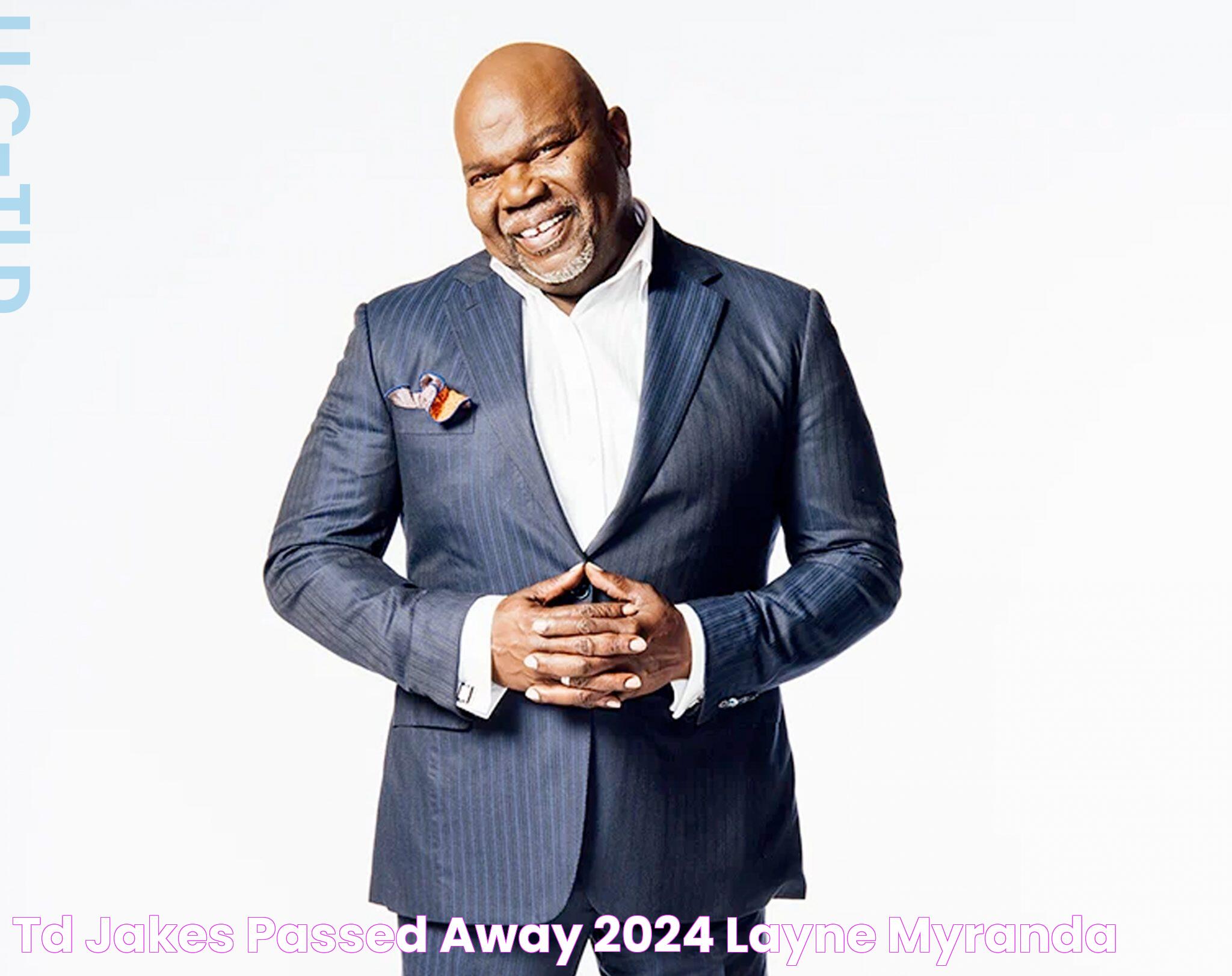 Did T.D. Jakes Passed Away Yesterday? The Truth Behind The Viral Rumor