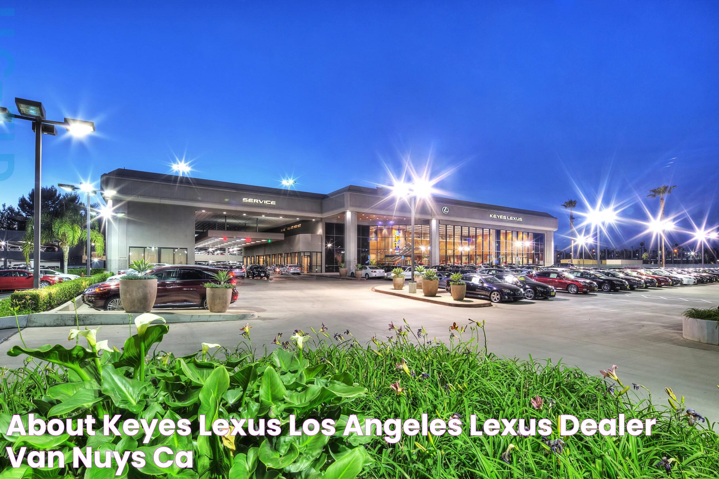 Keyes Lexus: A Premier Automotive Experience In Los Angeles