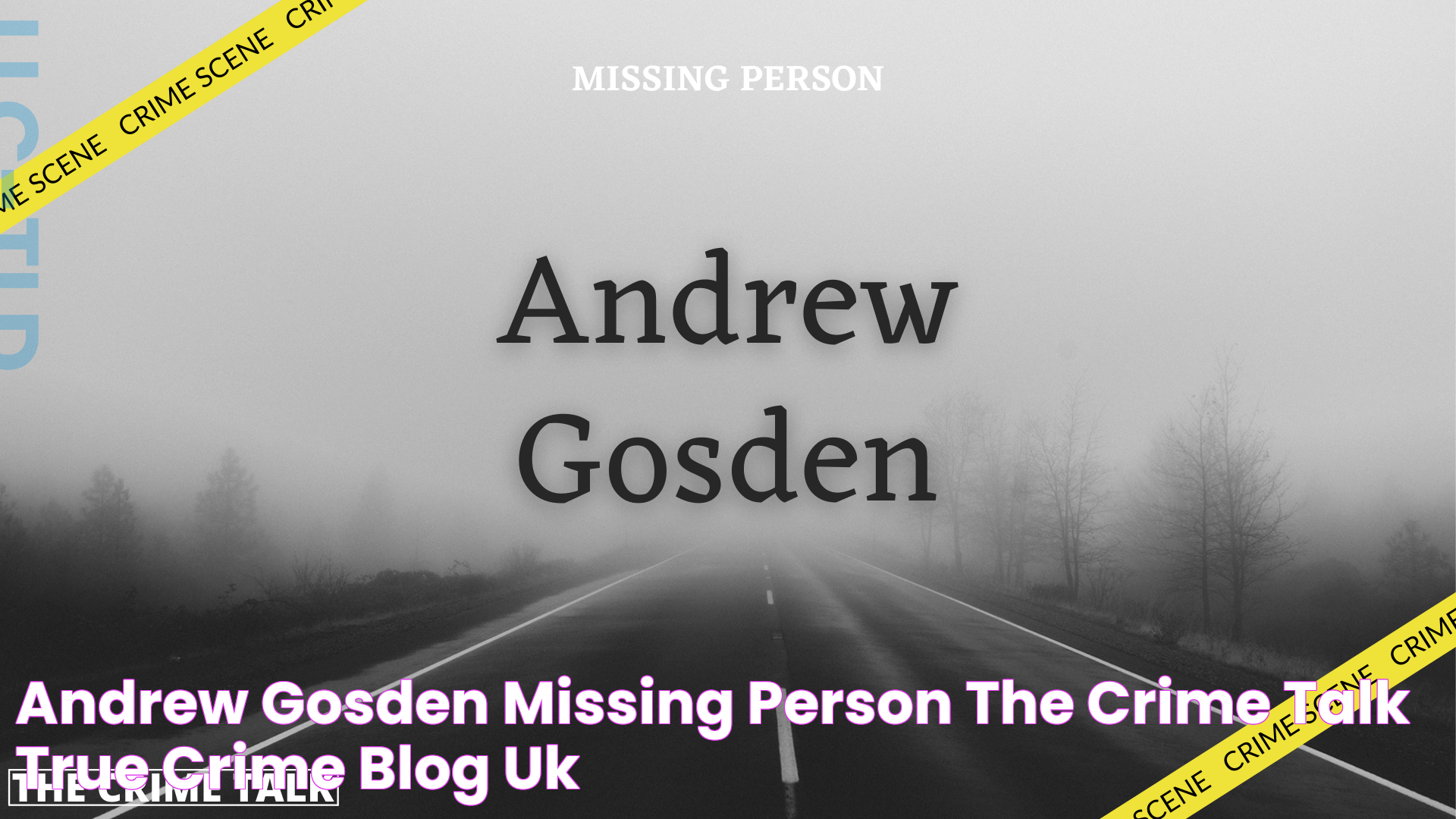 Andrew Gosden Missing Person The Crime Talk True Crime Blog UK