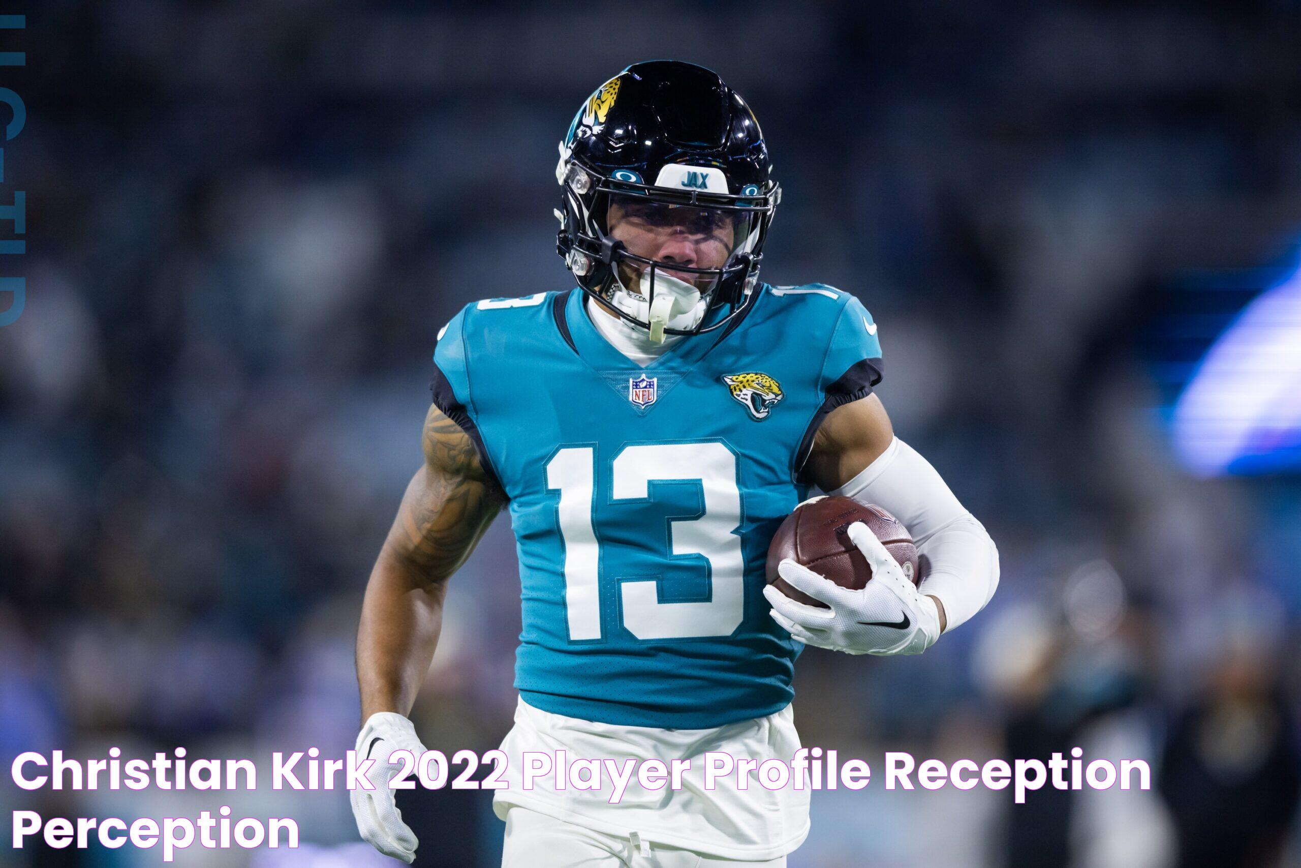 Christian Kirk 2022 Player Profile Reception Perception