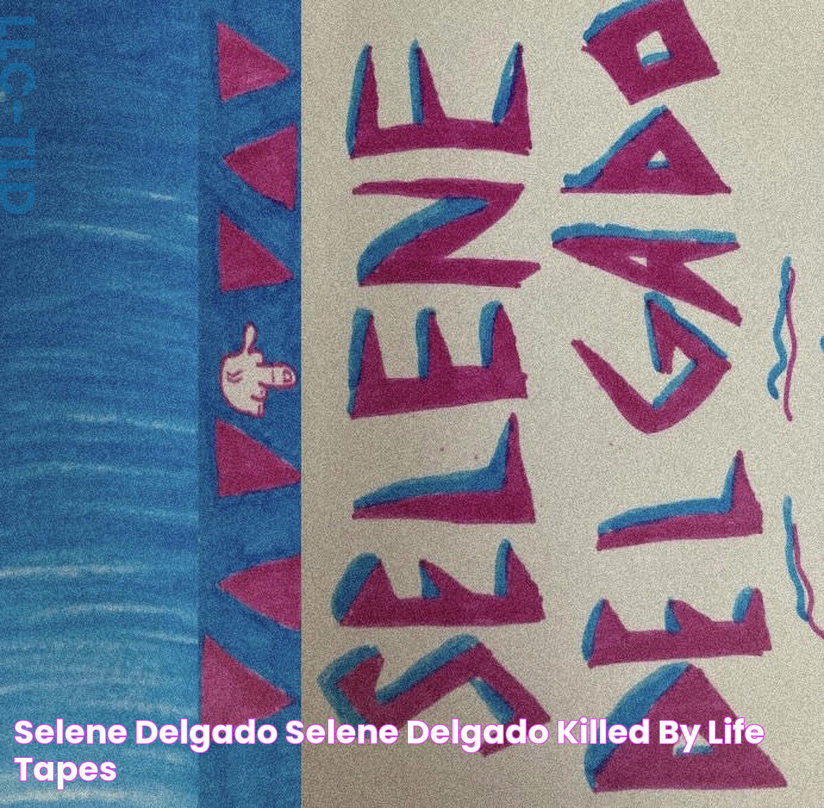 SELENE DELGADO SELENE DELGADO KILLED BY LIFE TAPES