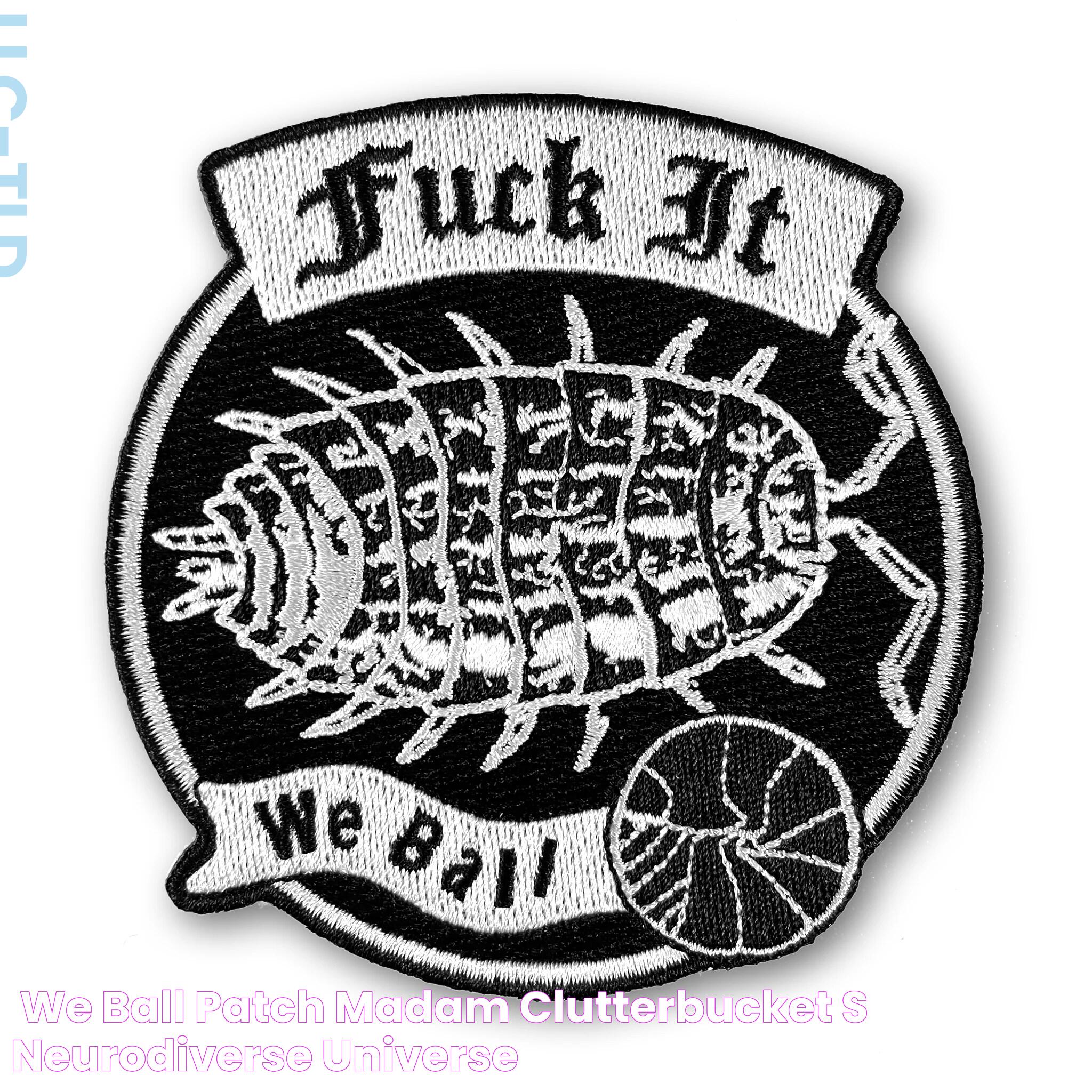 "We Ball" Patch Madam Clutterbucket's Neurodiverse Universe