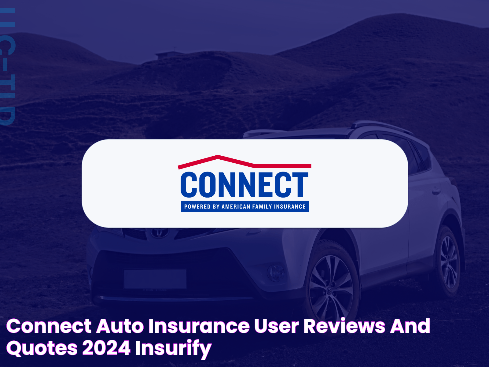 CONNECT Auto Insurance User Reviews and Quotes (2024) Insurify