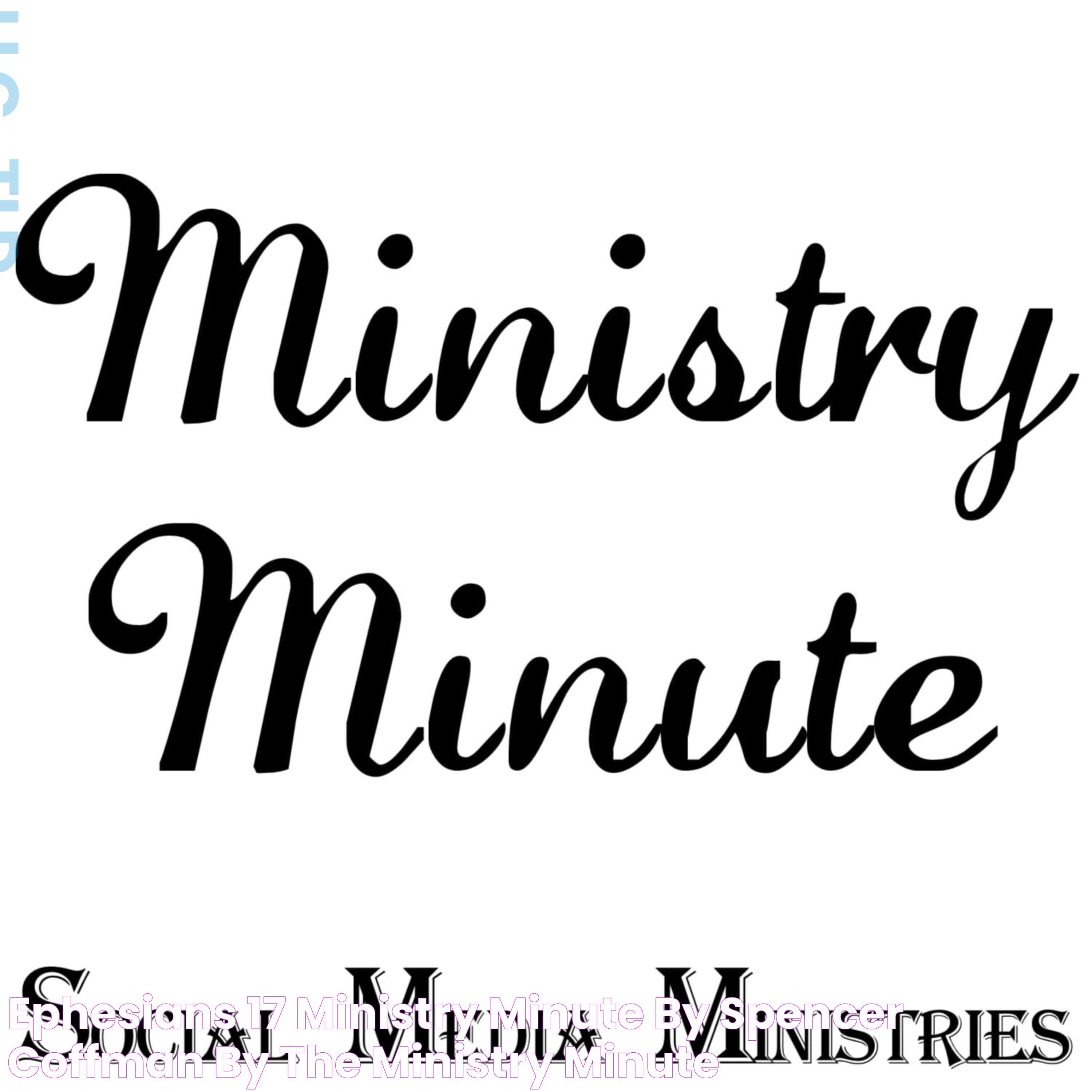 Ephesians 17 Ministry Minute by Spencer Coffman by The Ministry Minute