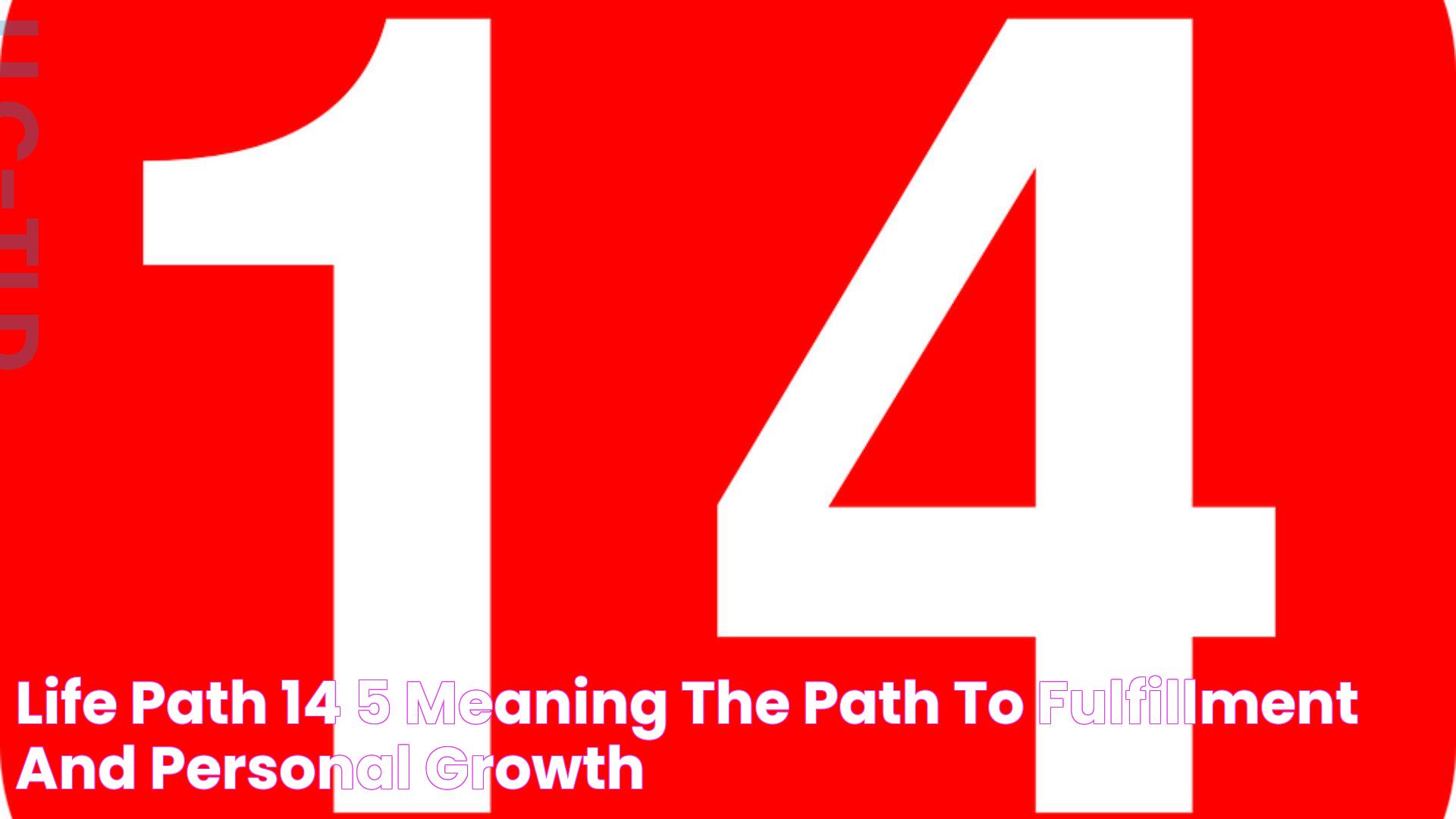 Life Path 14/5 Meaning The Path To Fulfillment And Personal Growth