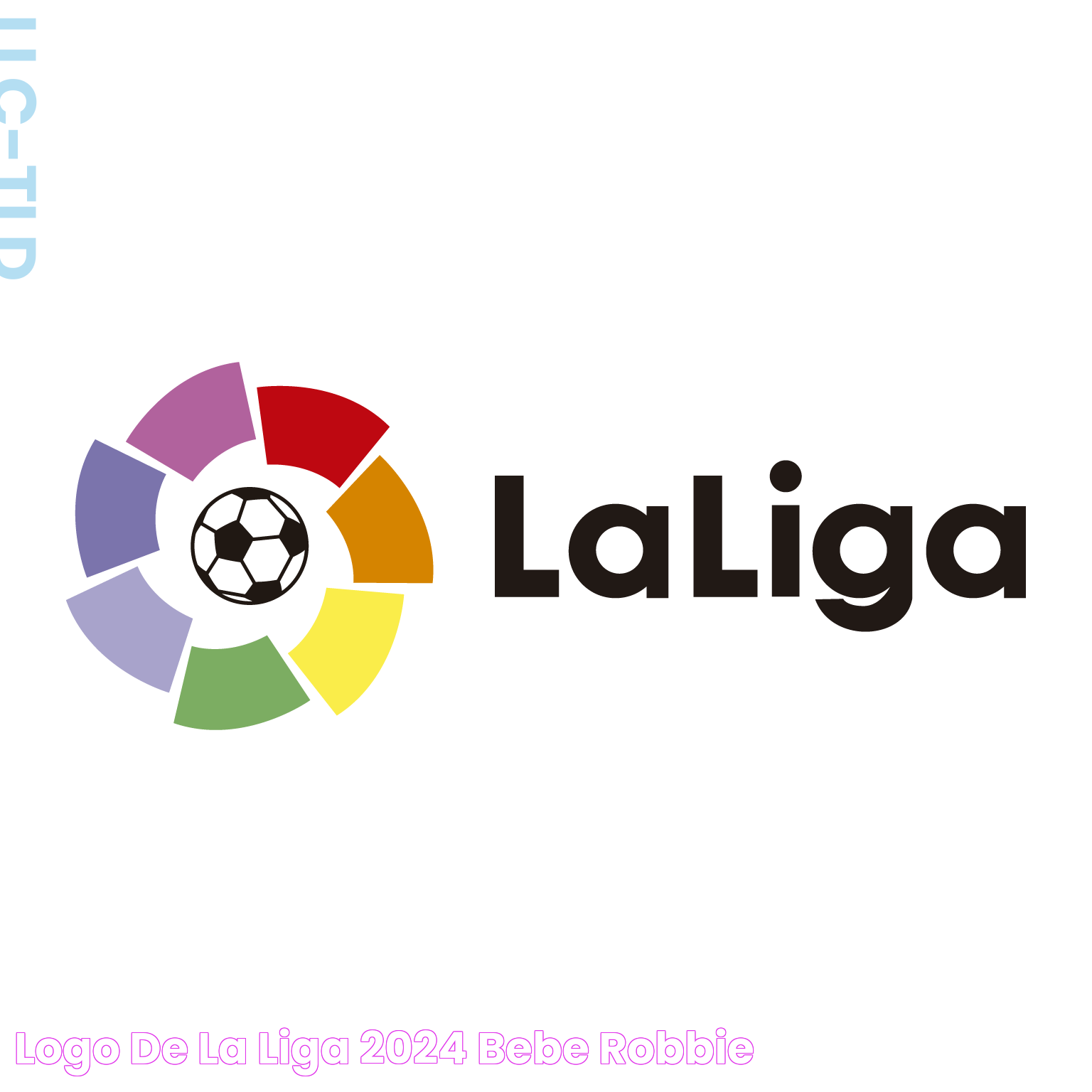 Logo De La Liga 2024 Bebe Robbie