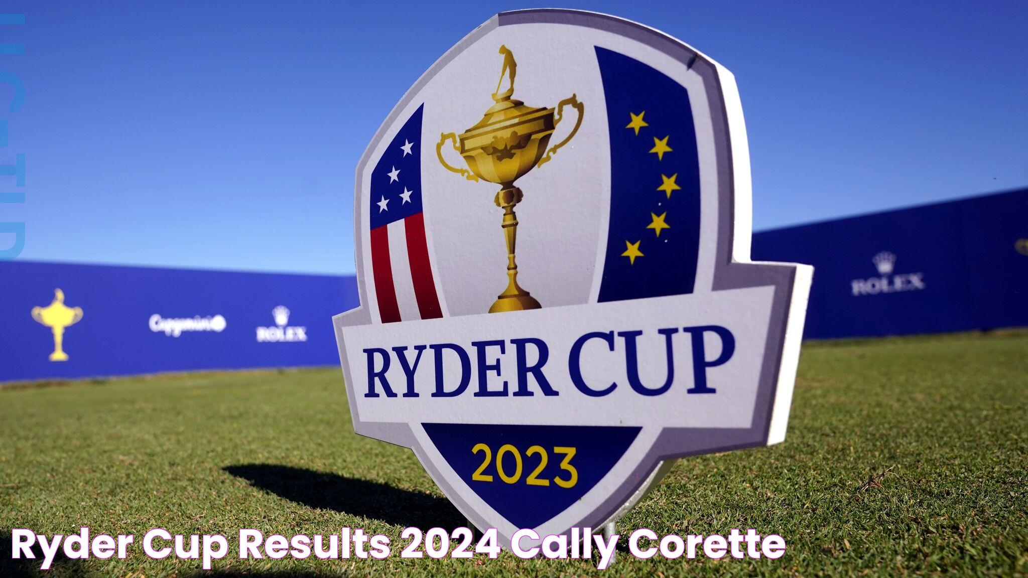 Ryder Cup Results 2024 Cally Corette