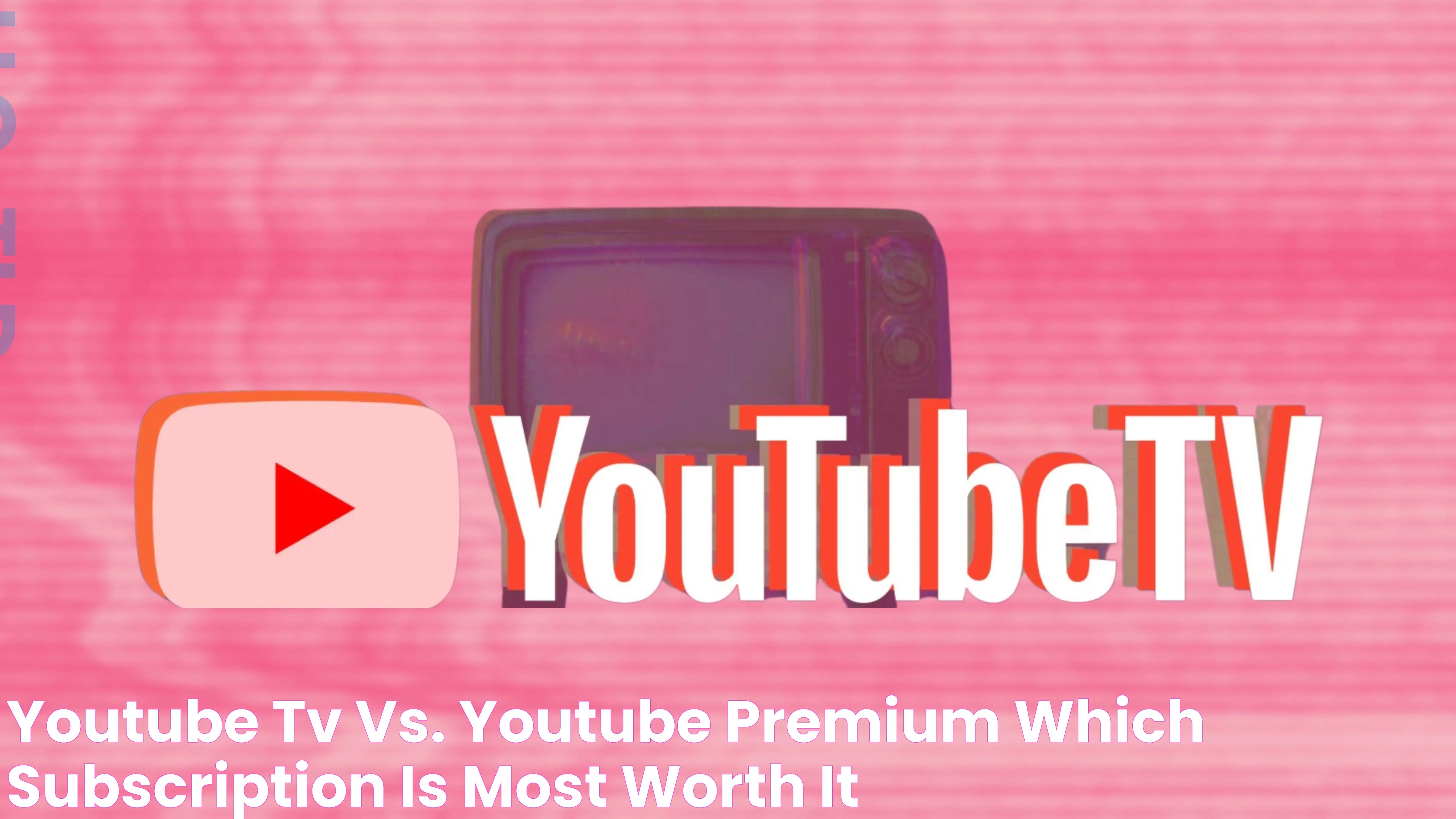 YouTube TV vs. YouTube Premium Which subscription is most worth it?