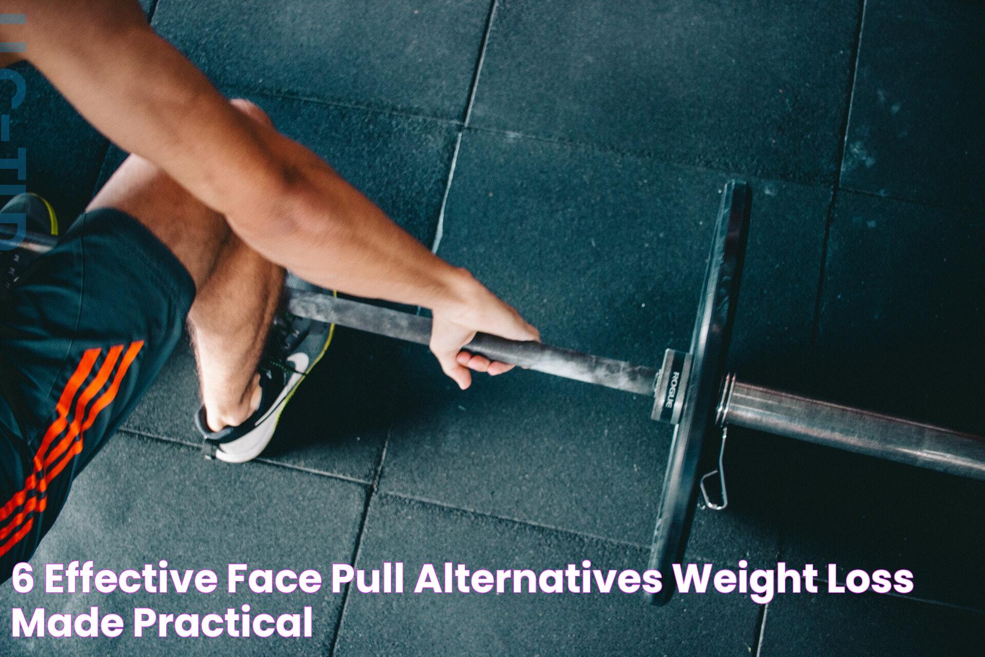 6 Effective Face Pull Alternatives Weight Loss Made Practical