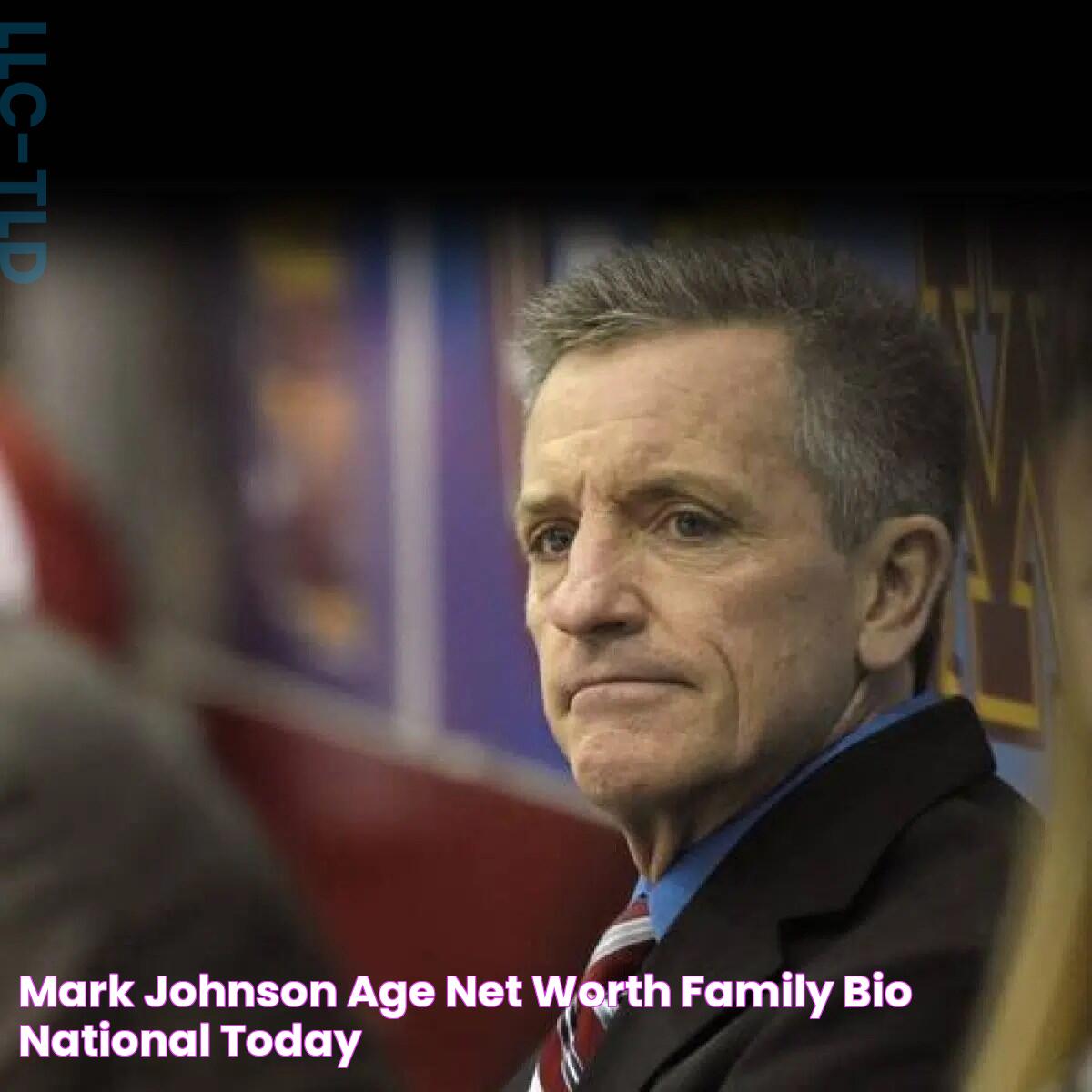 Mark Johnson Age, Net Worth, Family, Bio National Today