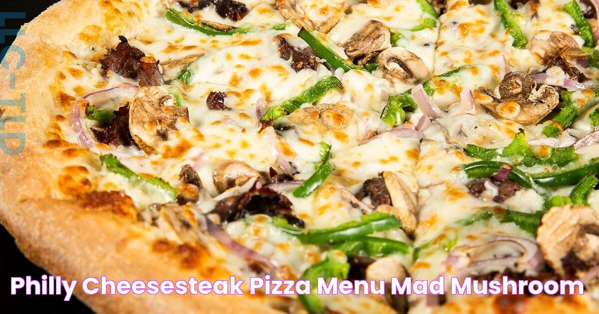 Philly Cheesesteak Pizza Menu Mad Mushroom