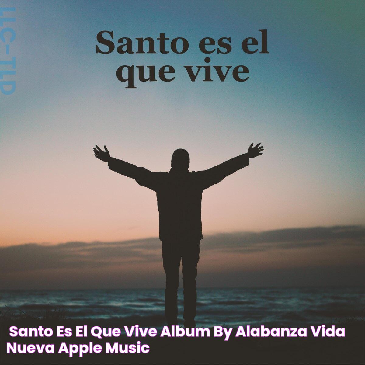 ‎Santo Es El Que Vive Album by Alabanza Vida Nueva Apple Music