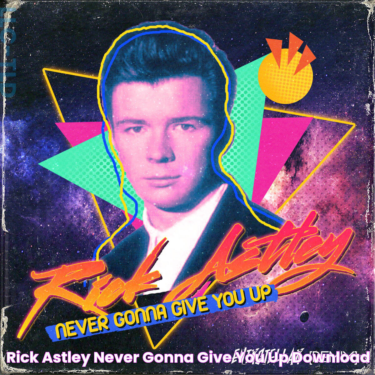 All About Rick Astley Never Gonna Give You Up: A Timeless Classic